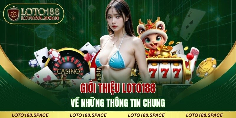 Giới thiệu LOTO188 về những thông tin chung 